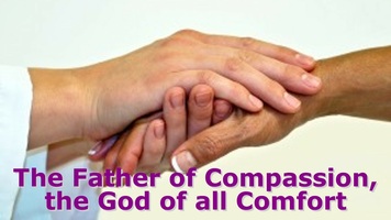 The Father of Compassion, the God of all Comfort (2 Cor 1:2-4)