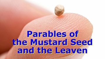 Parables of the Mustard Seed & Leaven