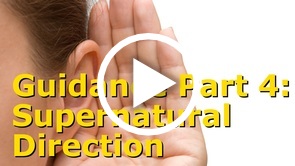 Guidance Part 4: Extraordinary/Supernatural Direction
